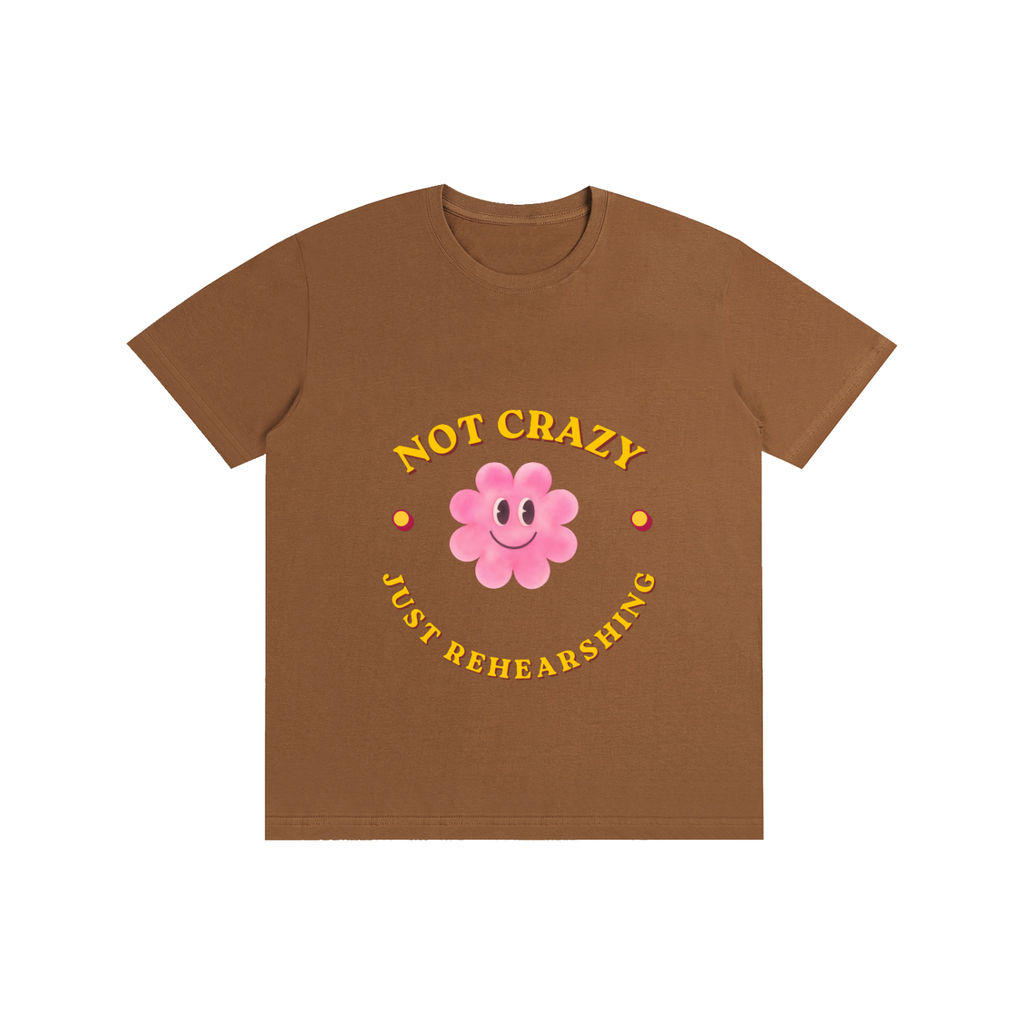 NOT CRAZY JUST REHEARSING Pure Cotton Unisex T-Shirt