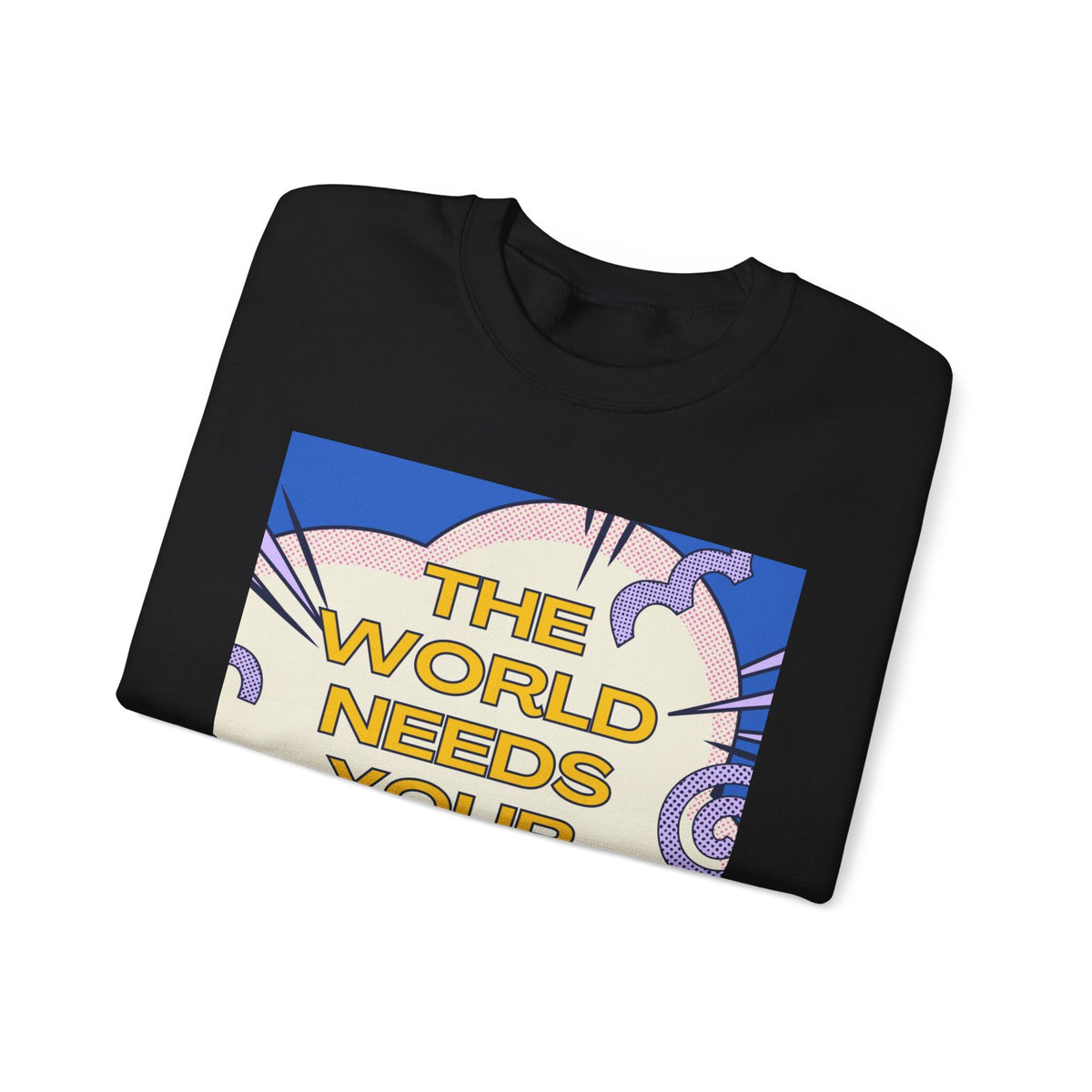 Magic Quote Sweatshirt — "The World Needs Your Magic" Crewneck