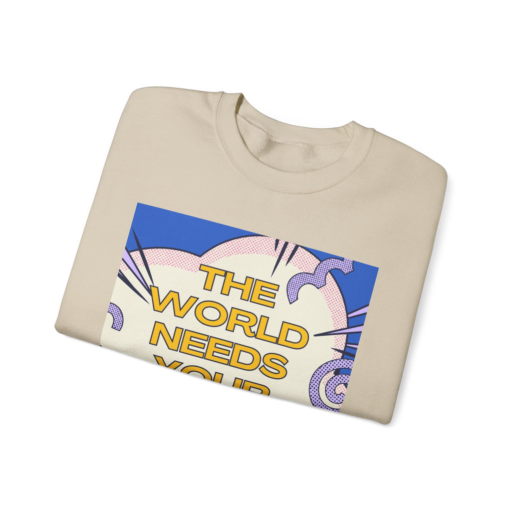 Magic Quote Sweatshirt — "The World Needs Your Magic" Crewneck