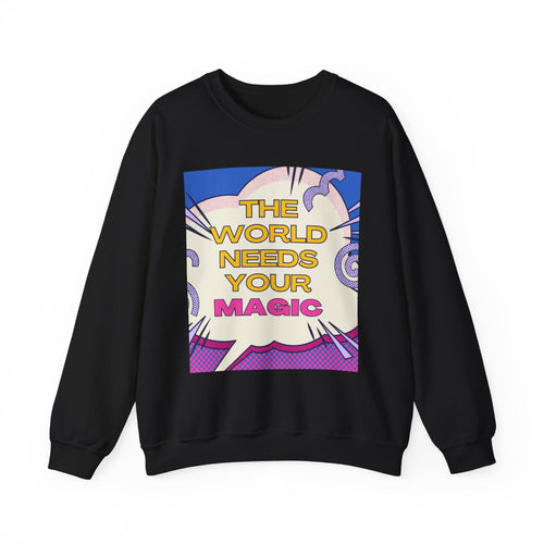 "The World Needs Your Magic" Retro Pop Art Motivational Pullover