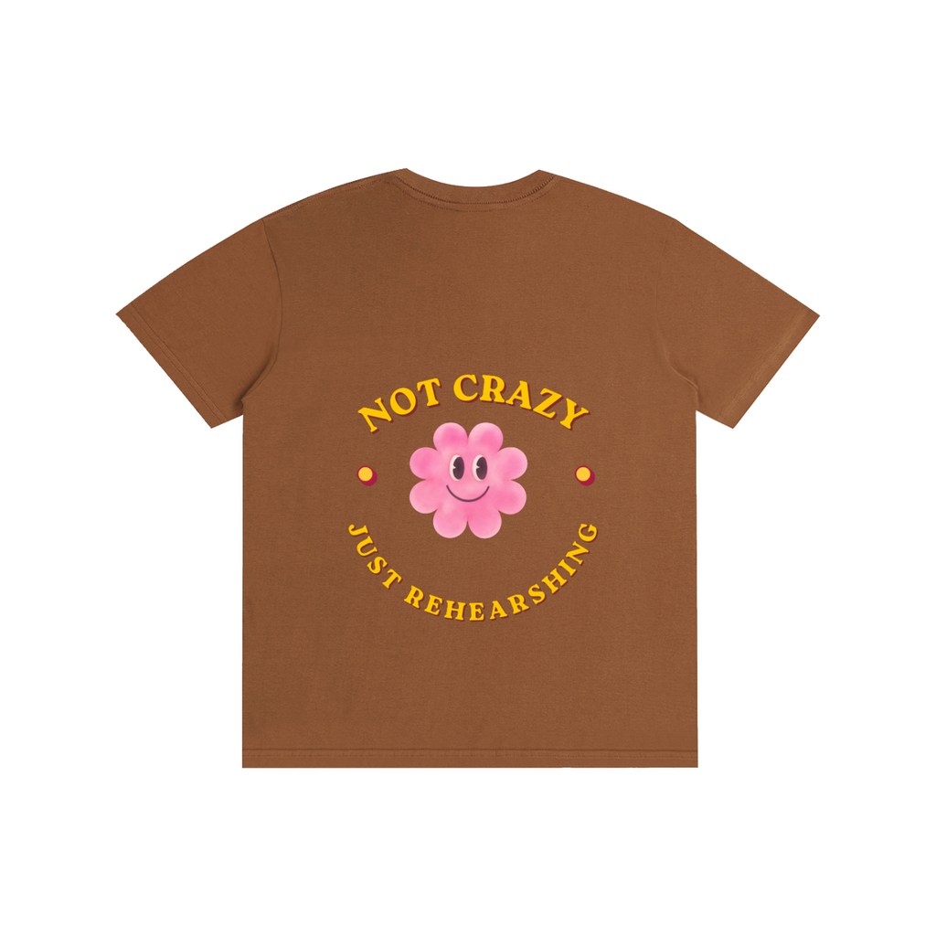 NOT CRAZY JUST REHEARSING Pure Cotton Unisex T-Shirt