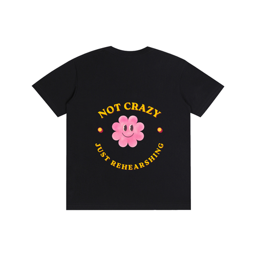 NOT CRAZY JUST REHEARSING Pure Cotton Unisex T-Shirt